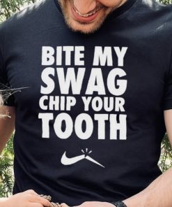 Bite My Swag Chip Your Tooth Shirt