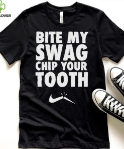 Bite My Swag Chip Your Tooth Shirt