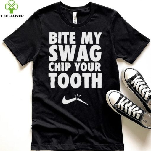 Bite My Swag Chip Your Tooth Shirt