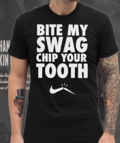 Bite My Swag Chip Your Tooth Shirt