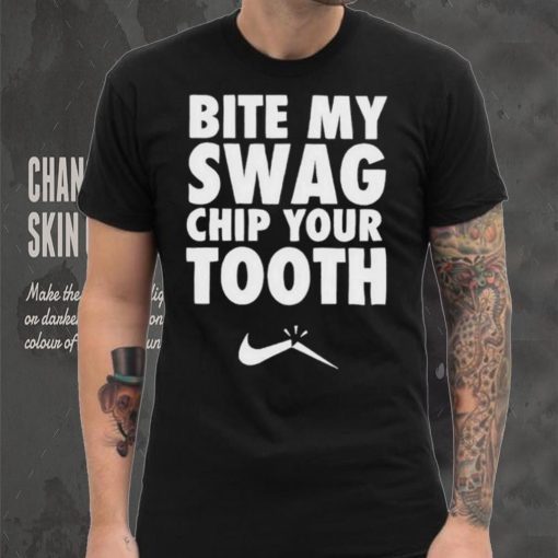 Bite My Swag Chip Your Tooth Shirt