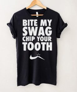 Bite My Swag Chip Your Tooth Shirt