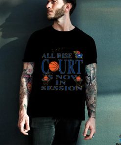 Bj Sports All Rise Court Is Now In Session Shirt