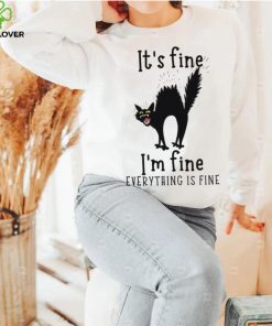 Black Cat It’s Fine I’m Fine Everything Is Fine T shirt