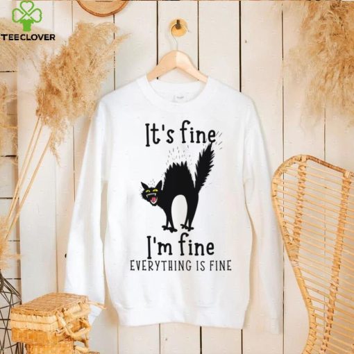 Black Cat It’s Fine I’m Fine Everything Is Fine T hoodie, sweater, longsleeve, shirt v-neck, t-shirt