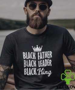 Black Father Black Leader Black King T Shirt