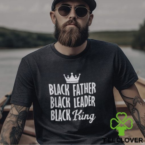 Black Father Black Leader Black King T Shirt