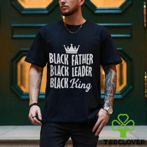 Black Father Black Leader Black King T Shirt