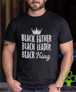 Black Father Black Leader Black King T Shirt