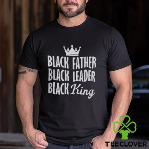 Black Father Black Leader Black King T Shirt