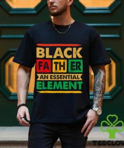 Black Father The Essential Element Father’s Day Black Dad T hoodie, sweater, longsleeve, shirt v-neck, t-shirt