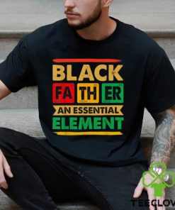 Black Father The Essential Element Father’s Day Black Dad T hoodie, sweater, longsleeve, shirt v-neck, t-shirt