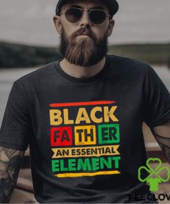 Black Father The Essential Element Father’s Day Black Dad T hoodie, sweater, longsleeve, shirt v-neck, t-shirt