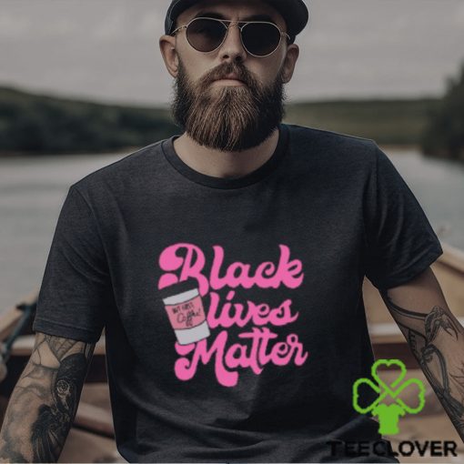 Black Lives Matter But First Coffee T Shirt