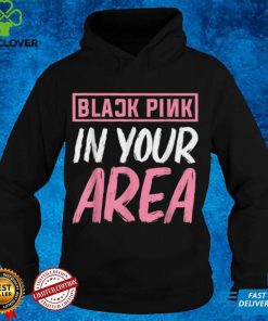 Black Pink in your Area Kpop Kpop Korea Pop Shirt