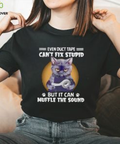 Black cat even duct tape can’t fix stupid but it can muffle the sound T hoodie, sweater, longsleeve, shirt v-neck, t-shirt