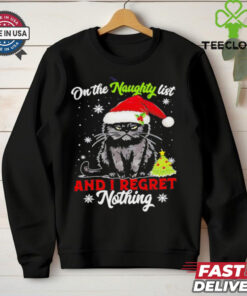 Black cat on the naughty list and I regret nothing Christmas shirt