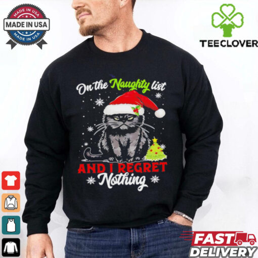Black cat on the naughty list and I regret nothing Christmas shirt