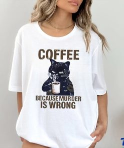 Black cat tattoo coffee because murder is wrong shirt