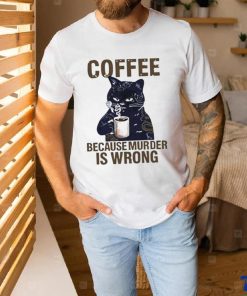 Black cat tattoo coffee because murder is wrong shirt