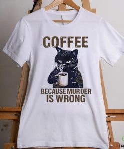 Black cat tattoo coffee because murder is wrong shirt