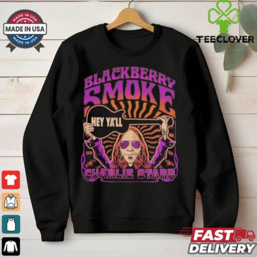 Blackberry Smoke Hey Ya’ll Charlie Starr T shirts