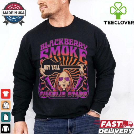 Blackberry Smoke Hey Ya’ll Charlie Starr T shirts