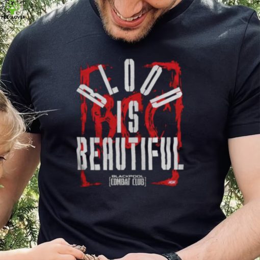 Blackpool Combat Club Blood Is Beautiful Aew Dynamite shirt