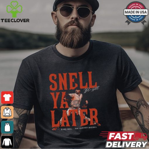 Blake Snell San Francisco Snell Ya Later Shirt