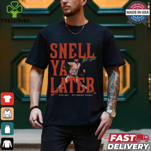 Blake Snell San Francisco Snell Ya Later Shirt