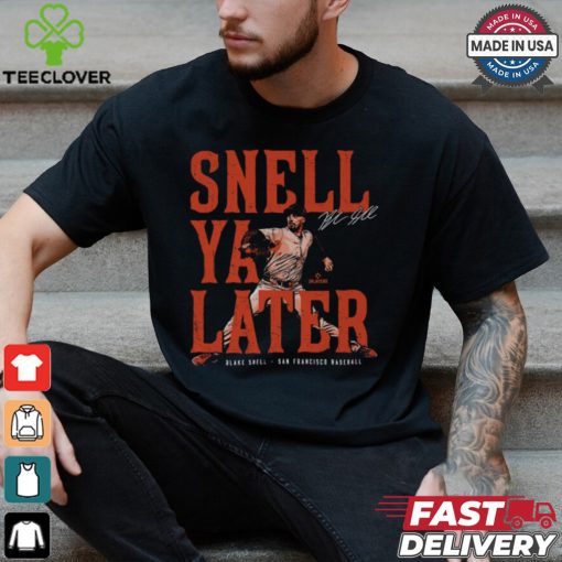 Blake Snell San Francisco Snell Ya Later Shirt