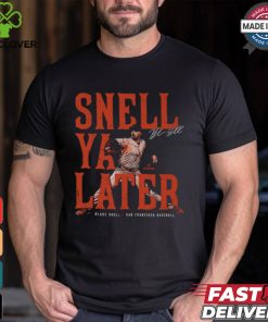 Blake Snell San Francisco Snell Ya Later Shirt