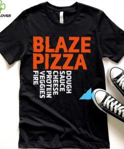 Blaze Pizza dough sauce cheese protein veggies fire logo hoodie, sweater, longsleeve, shirt v-neck, t-shirt