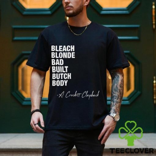 Bleach Blond Bad Built Butch Body A Crockett Clapback Shirt