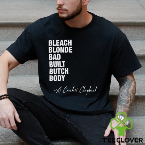 Bleach Blond Bad Built Butch Body A Crockett Clapback Shirt