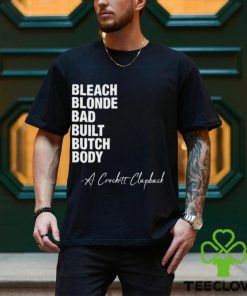 Bleach Blonde Bad Built Butch Body A Crockett Clapback Shirt