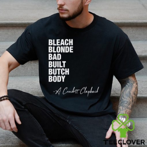 Bleach Blonde Bad Built Butch Body A Crockett Clapback Shirt