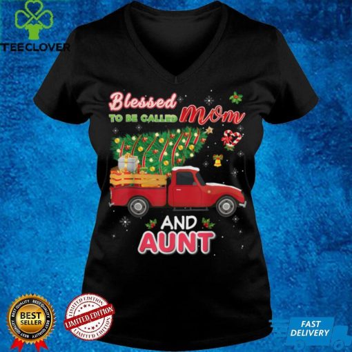 Blessed To Be Called Mom And Aunt Christmas Tree Truck Santa T Shirt