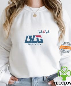 Blg Fns Are You Ok T Shirt