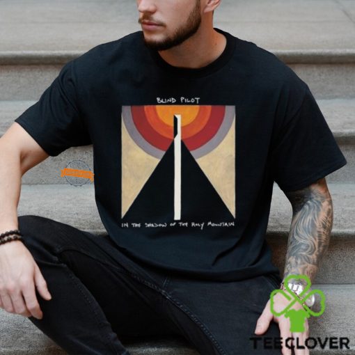 Blind Pilot In The Shadow Of The Holy Mountain 2024 Shirt