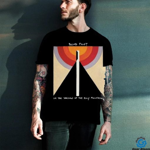 Blind Pilot In The Shadow Of The Holy Mountain 2024 hoodie, sweater, longsleeve, shirt v-neck, t-shirt