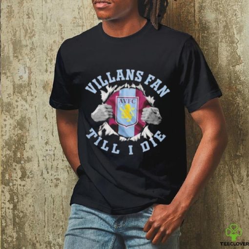 Blood Inside Me Aston Villa Villans Fan Till I Die Shirt