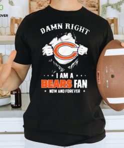 Blood Inside me damn right I am a Chicago Bears fan now and forever shirt
