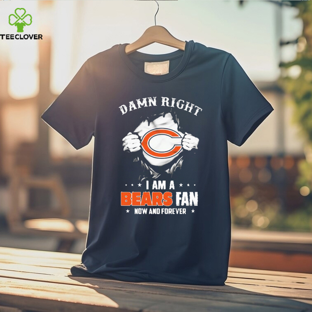 Blood Inside me damn right I am a Chicago Bears fan now and forever shirt Blood Inside me damn right I am a Chicago Bears fan now and forever shirt