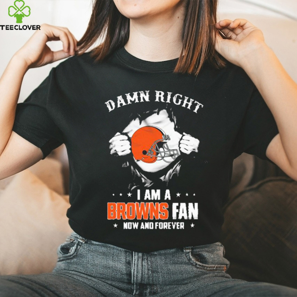 Damn Right Cleveland Browns Fan forever t shirt