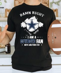 Blood Inside me damn right I am a Dallas Cowboys fan now and forever shirt