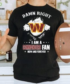 Blood Inside me damn right I am a Washington Commanders fan now and forever shirt