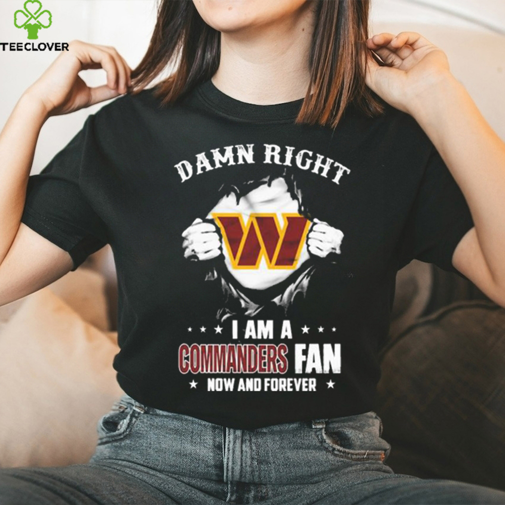 Blood Inside me damn right I am a Washington Commanders fan now and forever shirt Blood Inside me damn right I am a Washington Commanders fan now and forever shirt