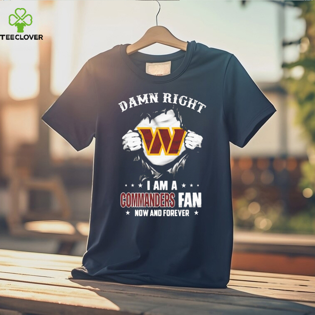 Blood Inside me damn right I am a Washington Commanders fan now and forever shirt Blood Inside me damn right I am a Washington Commanders fan now and forever shirt