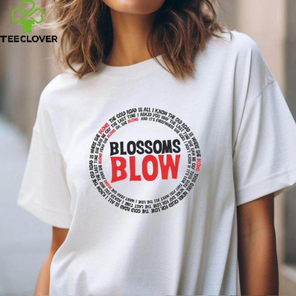 Blossoms Merch Blow Shirt Blossoms Merch Blow Shirt